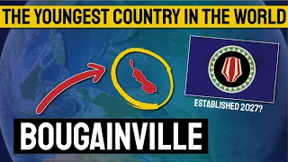 How The World Will Gain A New Country In 2027 (BOUGAINVILLE)