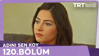 Adını Sen Koy 120.Bölüm