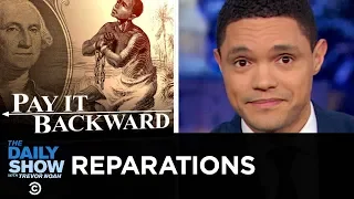 The Reparations Debate: Should America Compensate the Descendants of Slaves? | The Daily Show