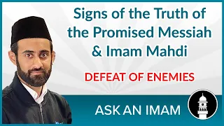 Defeat of Enemies: Sign of the truth of the Promised Messiah (as) | Ask an Imam