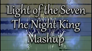 Game of Thrones | The Night King + Light of the Seven (Mashup)