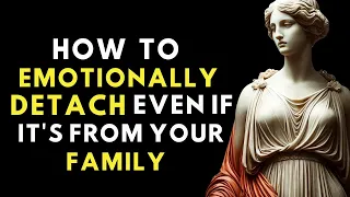 How to Emotionally Detach from Someone, Even if They Are Family