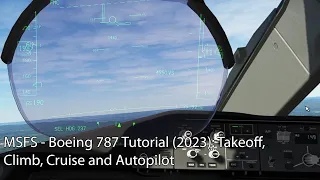 MSFS - Boeing 787 Tutorial (2023): Takeoff, Climb, Cruise and Autopilot