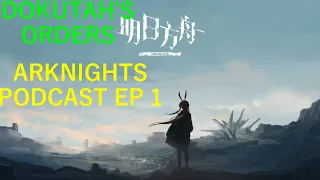 Dokutah's Orders Arknights Podcast Episode 1