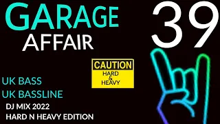 Garage Affair 39:  All new UK Bass mix with a more heavier sound UK Bassline DJ mix 2022
