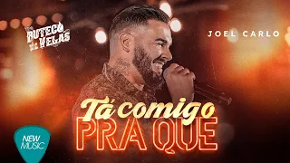 Tá Comigo Pra Quê - Joel Carlo  (Clipe Oficial)