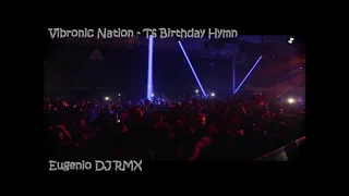 Vibronic Nation - T6 Birthday Hymn (Eugenio DJ Extended RMX) 2020