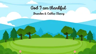 God I am thankful | Video Lyrics | Brendon and Cathie Clancy