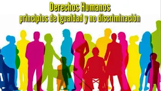 "Derechos Humanos" (principios de igualdad y no discriminación)