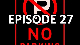 Episode 27 - No Parking