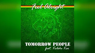 Tomorrow People, Kolohe Kai - Feel Alright