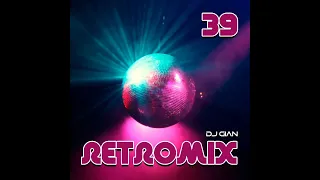 RETROMIX Vol. 39 - I Just Want To Be Everything | Disco, Pop 70's (DJ GIAN) HQ