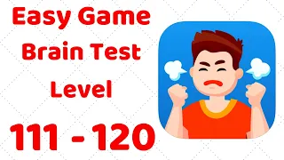 Easy Game - Brain Test Level 111 112 113 114 115 116 117 118 119 120 Walkthrough Solution