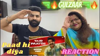 Reaction With Mom | GULZAAR CHHANIWALA- TAIR PAATGE (Full Video) | Latest Haryanvi Songs 2022