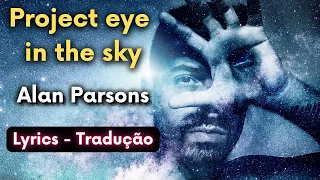 The Alan Parsons  - Project  Eye in the Sky ( Lyrics / Tradução )