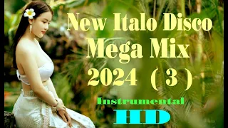 ( 8 )  - New Italo Disco Mega Mix 2024  ( 3 )  -  Instrumental  -  HD