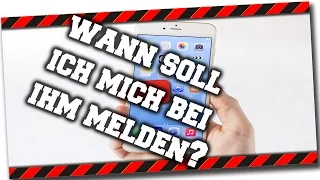 Wann soll ich mich bei ihm melden?