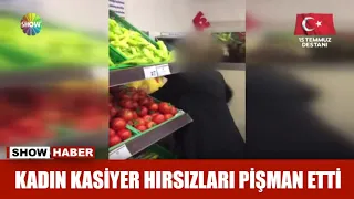 Kadın kasiyer hırsızları pişman etti