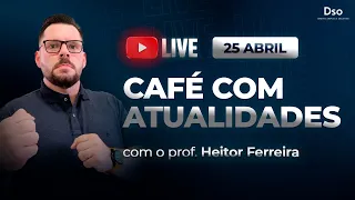 Café com Atualidades - Para concursos Públicos - com Heitor Ferreira