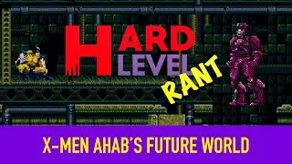 Hard Level Rant - X-Men Ahab's Future World