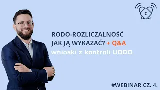 RODO rozliczalność - jak ją wykazać? + sesja Q&A - pytania i odpowiedzi | #webinarRODO cz. 4