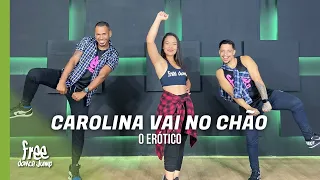 Carolina vai no chão - O er0tico REMIX | FREEDANCE Bora dançar  - COREOGRAFIA