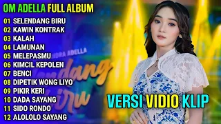 SELENDANG BIRU - KAWIN KONTRAK || OM ADELLA FULL ALBUM TERBARU 2024