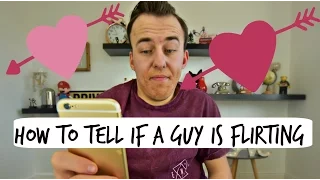 HOW TO TELL IF A GUY IS FLIRTING!