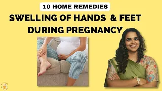 Swelling of hands and feet during pregnancy | Home remedies for swollen feet during pregnancy