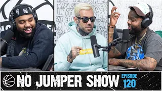 The No Jumper Show Ep. 120