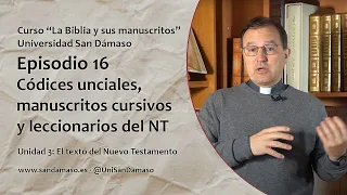 Episodio 16: Códices unciales, manuscritos cursivos y leccionarios del Nuevo Testamento