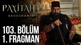 Payitaht Abdülhamid 103. Bölüm 1.Tanıtım (Her Cuma 20:00'de)