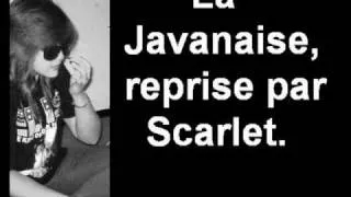 La Javanaise, reprise by Scarlet.