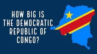 DRC - How Big is The Democratic 🇨🇩  Republic Of Congo?