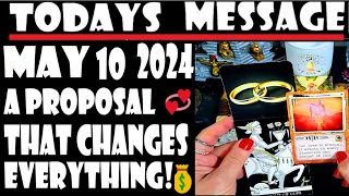 TODAY'S MESSAGE FOR ALL  MAY  10  2024 ALL MUST👀55🎈⭐A PROPOSAL THAT CHANGES EVERYTHING⭐💞💰ABUNDANCE💰