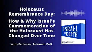 Holocaust Remembrance Day: How & Why Israel's Commemoration of the Holocaust Has Changed Over Time