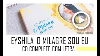 Eyshila - O Milagre Sou Eu | CD COMPLETO COM LETRA - With Lyrics