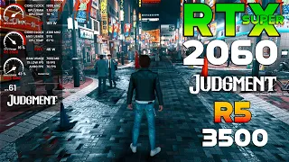 Judgment - RTX 2060 SUPER With Ryzen 5 3500- 1080p Ultra Settings