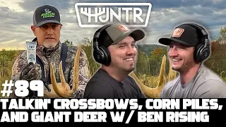 Talkin' Crossbows, Corn Piles, and Giant Deer w/ Ben Rising | HUNTR Podcast #89