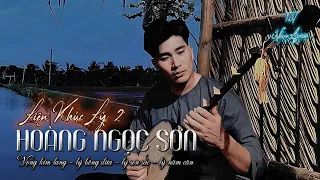 Hoàng Ngọc Sơn - Liên Khúc Lý 2 ( vọng kim lang, lý bông dừa, lý son sắc, lý năm căn)