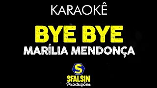 BYE BYE - Marília Mendonça (KARAOKÊ VERSION)