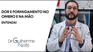 Dor e formigamento no ombro e na mão - Dr Guilherme Noffs