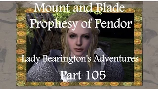 Let's Play Mount and Blade Prophecy of Pendor - Part 105