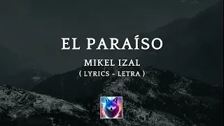 Mikel Izal - El Paraíso (Letra)