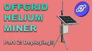 How to Deploy an Off-Grid Helium Miner - Part 2