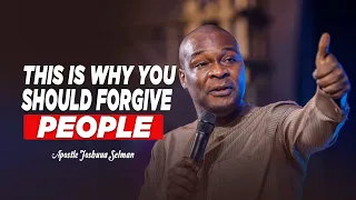 HAVE YOU MAKE THE DECISION TO FORGIVE PEOPLE? - APOSTLE JOSHUA SELMAN