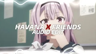 Havana x Friends『edit audio』