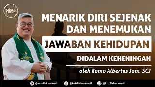 Romo Albertus Joni, SCJ: Menarik diri sejenak dan menemukan jawaban kehidupan didalam keheningan