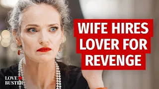 Wife Hires Lover For Revenge | @LoveBuster_