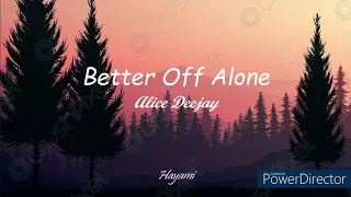 Better Off Alone-Alice Deejay